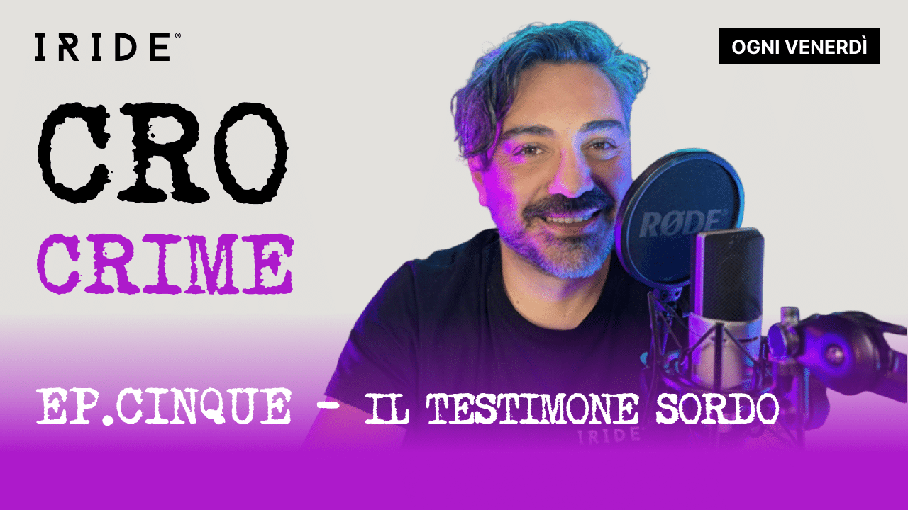 Cover dell’episodio 05 di CRO Crime,il testimone sordo, il podcast investigativo di IRIDE sulla conversion rate optimization.